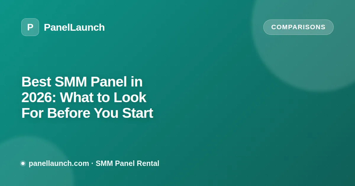 Best SMM Panel in 2026: What to Look For Before You Start
